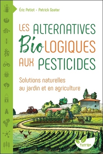 Les alternatives biologiques aux pesticides. Solutions naturelles au jardin et en agriculture