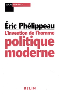 Eric Phélippeau - L'Invention De L'Homme Politique Moderne. Mackau, L'Orne Et La Republique.