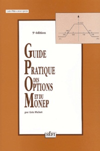 Eric Pichet - Guide Pratique Des Options Et Du Monep. 5eme Edition.