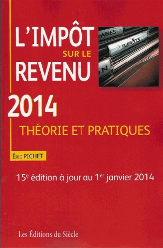 Eric Pichet - L'impôt sur le revenu 2014 - Théorie et pratiques.