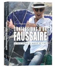 Meilleur livre gratuit à télécharger Confessions d'un faussaire  - La face cachée du marché de l'art par Eric Piedoie Le Tiec en francais