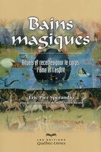 Bains magiques - Rituels et recettes pour le corps, lâme et lesprit.pdf