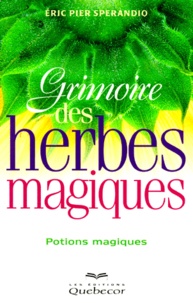 Eric-Pier Sperandio - Grimoire Des Herbes Magiques. Potions Magiques.