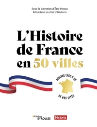 Eric Pincas - L'Histoire de France en 50 villes - Revivre l'âge d'or de nos cités.