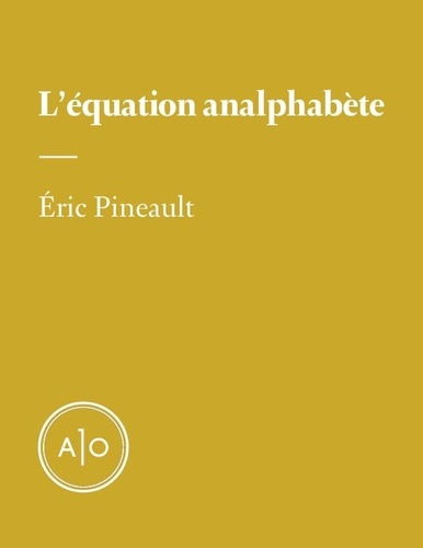 Eric Pineault - L'équation analphabète.