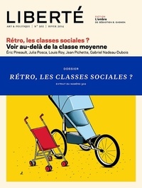 Eric Pineault et Julia Posca - Liberté 302 - Dossier - Rétro, les classes sociales? - Voir au-delà de la classe moyenne.