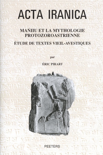 Maniiu et la mythologie protozoroastrienne. Etude de textes vieil-avestiques