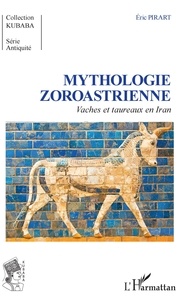 Eric Pirart - Mythologie zoroastrienne - Vaches et taureaux en Iran.