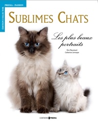 Eric Planchard et Catherine Levesque - Sublimes chats - Les plus beaux portraits.