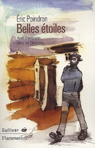 Eric Poindron - Belles Etoiles. Avec Stevenson Dans Les Cevennes.