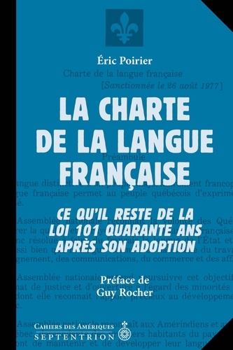Charte de la langue française (La). Ce quil reste de la loi 101 quarante ans après son adoption