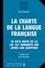 Charte de la langue française (La). Ce quil reste de la loi 101 quarante ans après son adoption