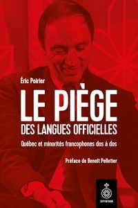Eric Poirier - Le piège des langues officielles - Québec et minorités francophones dos à dos.