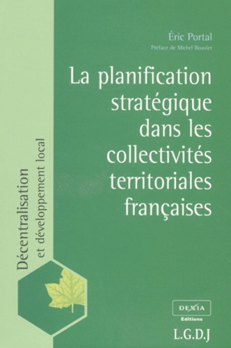 Eric Portal - La Planification Strategique Dans Les Collectivites Territoriales Francaises. Analyse Empirique Et Essai De Typologie.