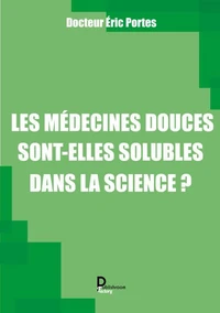 Les médecines douces sont-elles solubles dans la science ?