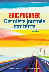 Eric Puchner - Dernière Journée sur Terre.