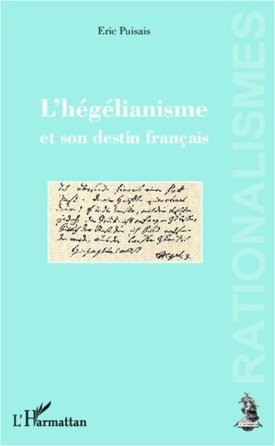 Eric Puisais - L'hégélianisme et son destin français.