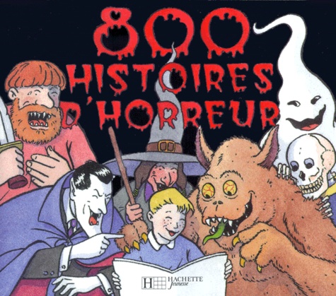 Eric Puybaret et Serge Ceccarelli - 800 Histoires d'horreur.