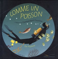 Eric Puybaret et Jennifer Berne - Comme un poisson - L'histoire du Commandant Cousteau.