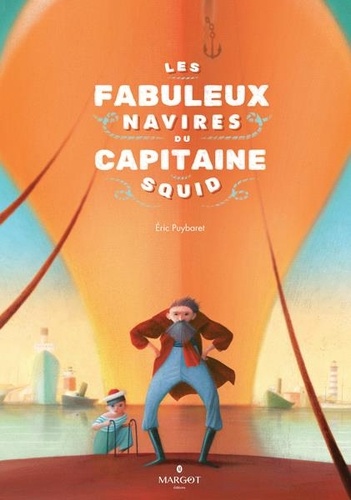 Eric Puybaret - Les fabuleux navires du capitaine Squid.