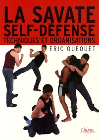 Eric Quequet - La savate self-défense - Techniques et organisations.
