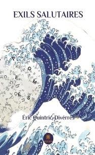 Eric Quintric-Divérrès - Exils salutaires.