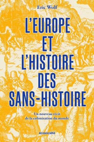 L'Europe et l'histoire des sans-histoire. Un nouveau récit de la colonisation du monde