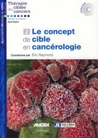 Eric Raymond - Le concept de cible en cancérologie - Volume 2.