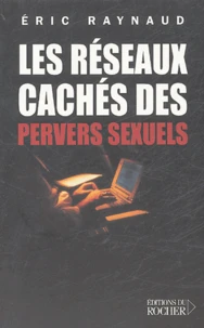 Les Réseaux cachés des pervers sexuels