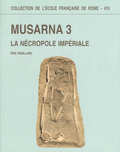 Eric Rebillard - Musarna - Tome 3, La nécropole impériale.