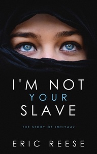  Eric Reese - I'm not Your Slave: The Story of Imtiyaaz.