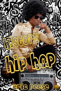  Eric Reese - The History of Hip Hop Collection.