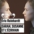 Eric Reinhardt - Sarah, Susanne et l'écrivain.