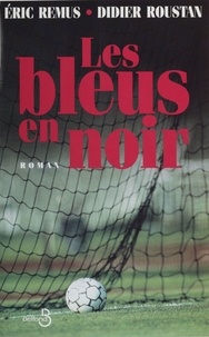 Eric Remus et Didier Roustan - Les bleus en noir.