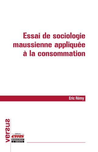Eric Rémy - Essai de sociologie maussienne appliquée à la consommation.