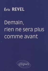 Eric Revel - Demain, rien ne sera plus comme avant.