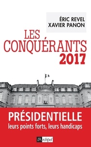 Eric Revel et Xavier Panon - Les conquérants 2017 - Présidentielle, leurs points forts, leurs handicaps.