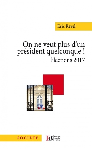 On ne veut plus d'un président quelconque !. Elections 2017