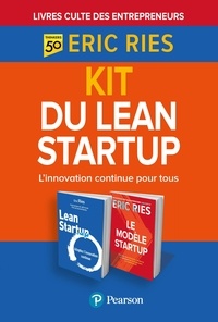 Eric Ries - Kit du Lean Startup. L'innovation continue pour tous - Pack en 2 volumes : Lean Startup ; Le modèle Startup.