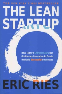 Eric Ries - The Lean Startup - How Today's Entrepreneurs Use Continuous Innovation to Create Radically Successful Businesses.