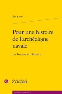 Eric Rieth - Pour une histoire de l'archéologie navale - Les bateaux et l'histoire.