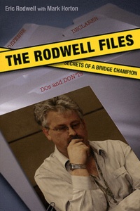 Eric Rodwell et Mark Horton - The Rodwell Files - Secrets of a Bridge Champion.