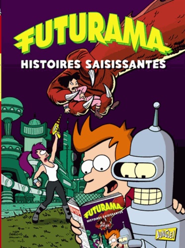 Eric Rogers et James Lloyd - Futurama Tome 3 : Histoires saisissantes.