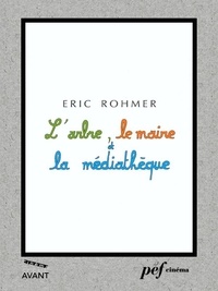 Eric Rohmer - L'Arbre, le maire et la médiathèque - Scénario du film.