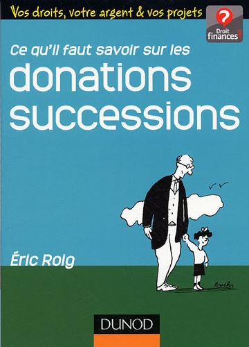 Eric Roig - Ce qu'il faut savoir sur les donations successions.