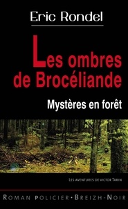 Eric Rondel - Une aventure de Victor Tarin 10 : Les ombres de Brocéliande - de Paimpont à Erquy.