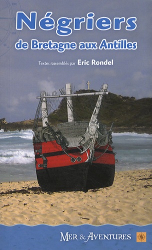Eric Rondel - Négriers - De la Bretagne aux Antilles.