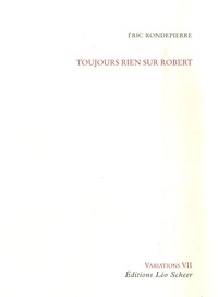 Eric Rondepierre - Toujours rien sur Robert.