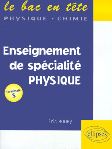 Eric Rouby - Physique Terminale S Enseignement De Specialite.
