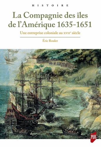 La Compagnie des îles de l'Amérique 1635-1651. Une entreprise coloniale au XVIIe siècle